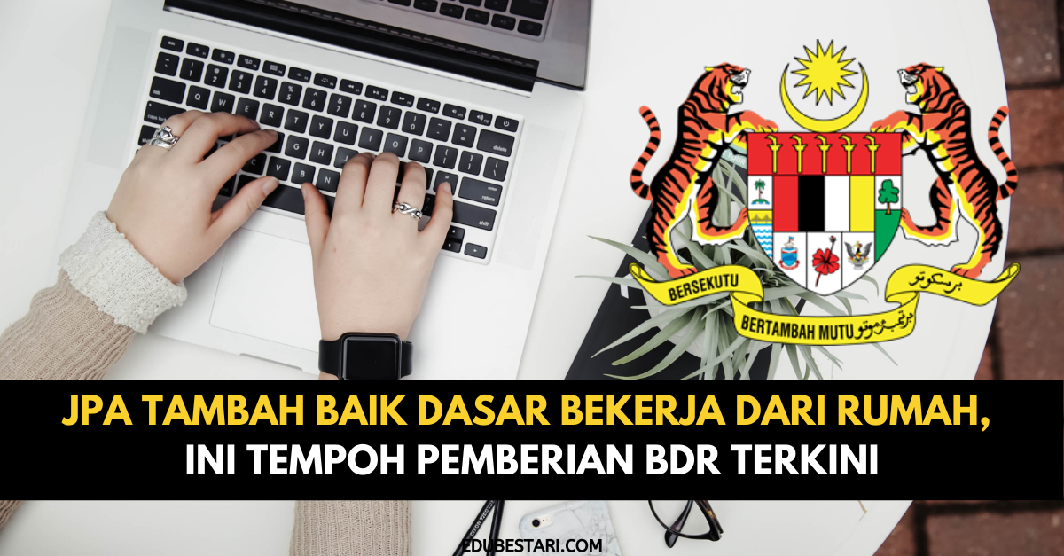 JPA Tambah Baik Dasar Bekerja Dari Rumah, Ini Tempoh Pemberian BDR Terkini