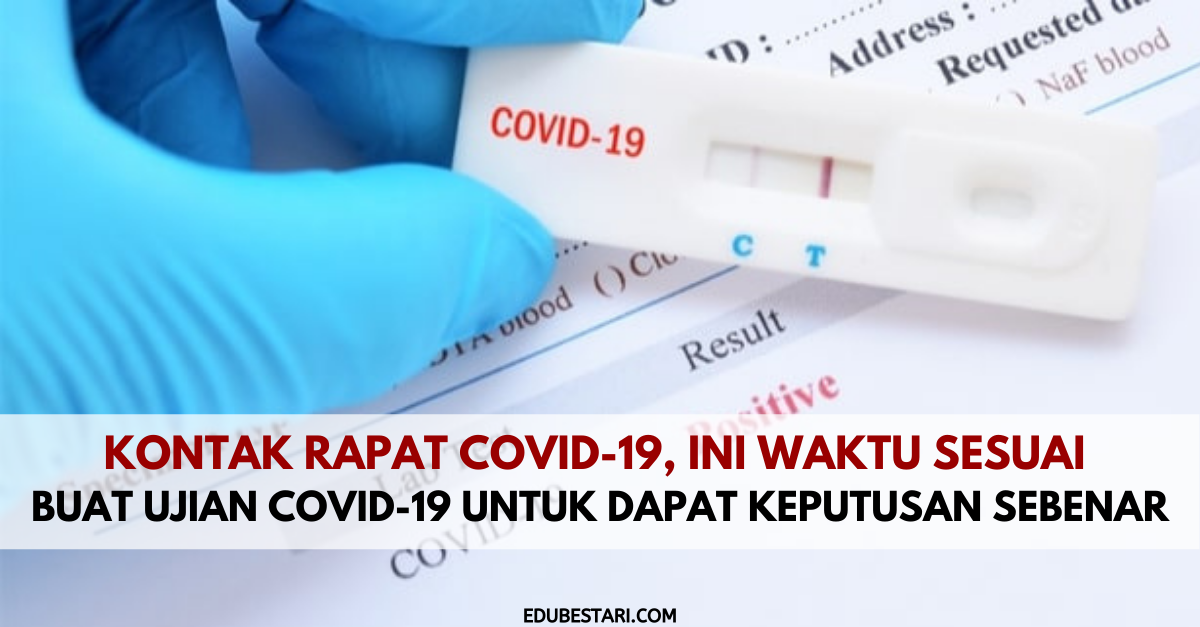 Kontak Rapat Covid-19, Ini Waktu Sesuai Buat Ujian Covid-19 Untuk Dapat Keputusan Sebenar