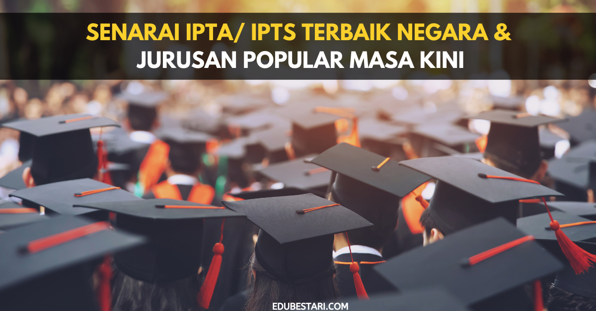 Senarai IPTA/ IPTS Terbaik Negara & Jurusan Popular Masa Kini