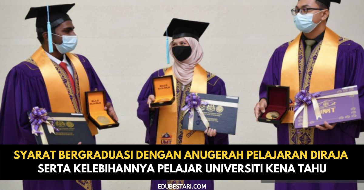 Syarat Bergraduasi Dengan Anugerah Pelajaran DiRaja Serta Kelebihannya Pelajar Universiti Kena Tahu