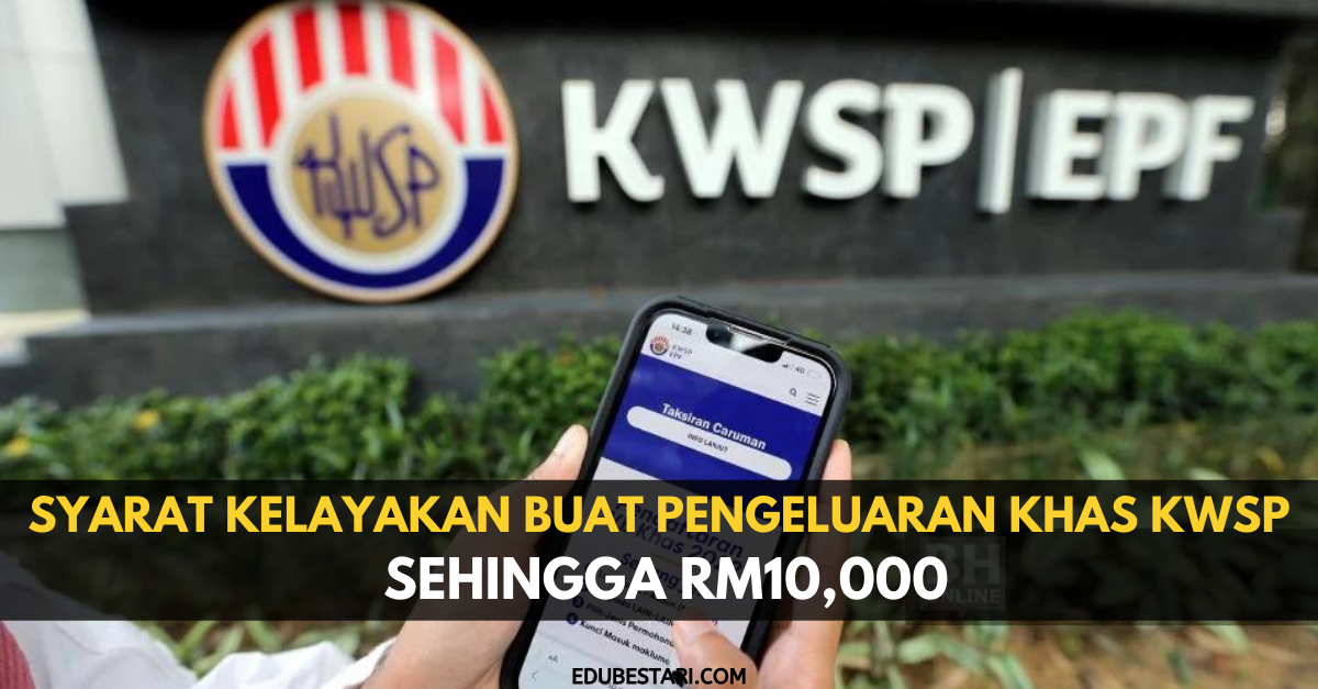 Syarat Kelayakan Buat Pengeluaran Khas KWSP Sehingga RM10,000