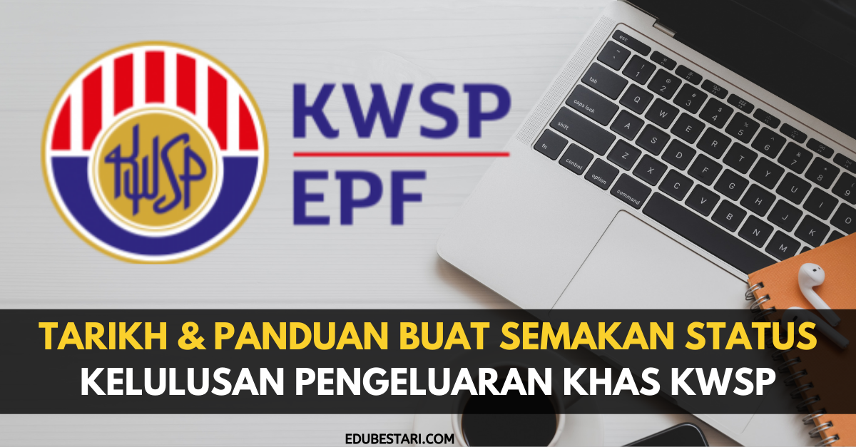 Tarikh & Panduan Buat Semakan Status Kelulusan Pengeluaran Khas KWSP