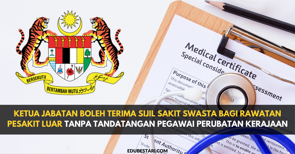 Ketua Jabatan Boleh Terima Sijil Sakit Swasta Bagi Rawatan Pesakit Luar Tanpa Tandatangan Pegawai Perubatan Kerajaan