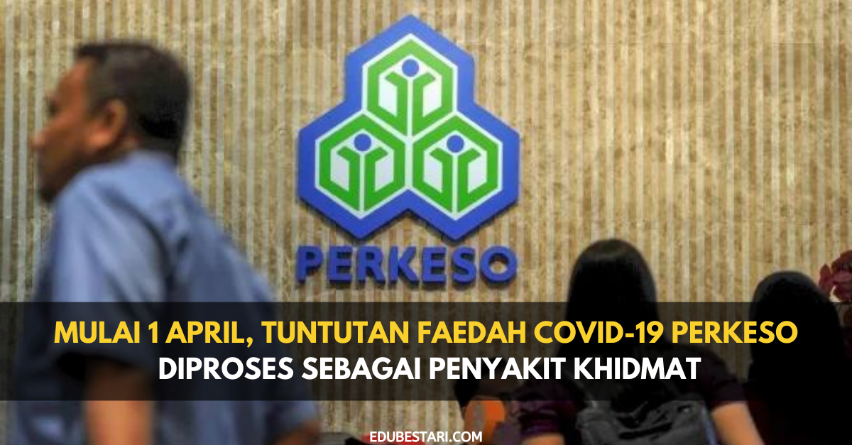 Mulai 1 April, Tuntutan Faedah Covid-19 PERKESO Diproses Sebagai Penyakit Khidmat