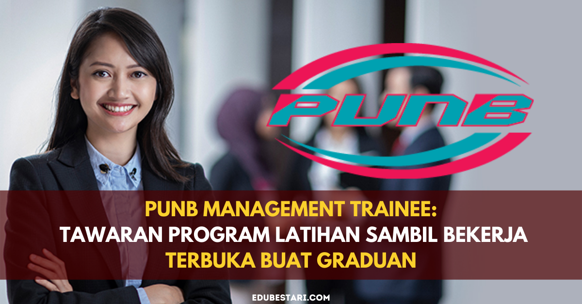 PUNB Management Trainee: Tawaran Program Latihan Sambil Bekerja Terbuka Buat Graduan