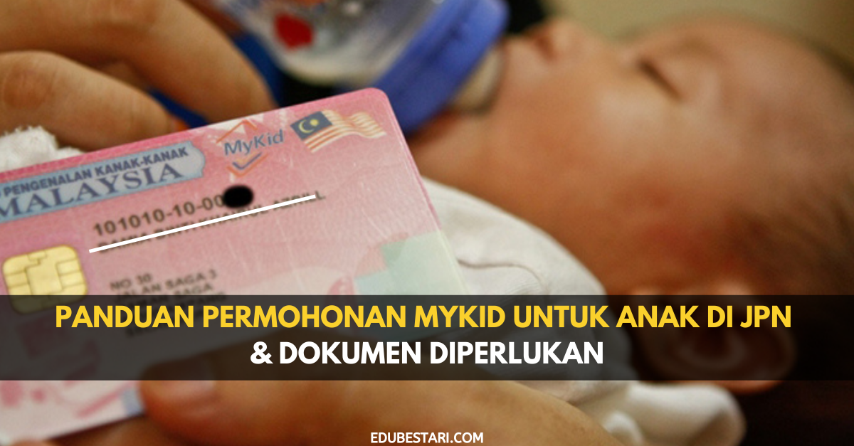 Panduan Permohonan MyKid Untuk Anak Di JPN & Dokumen Diperlukan