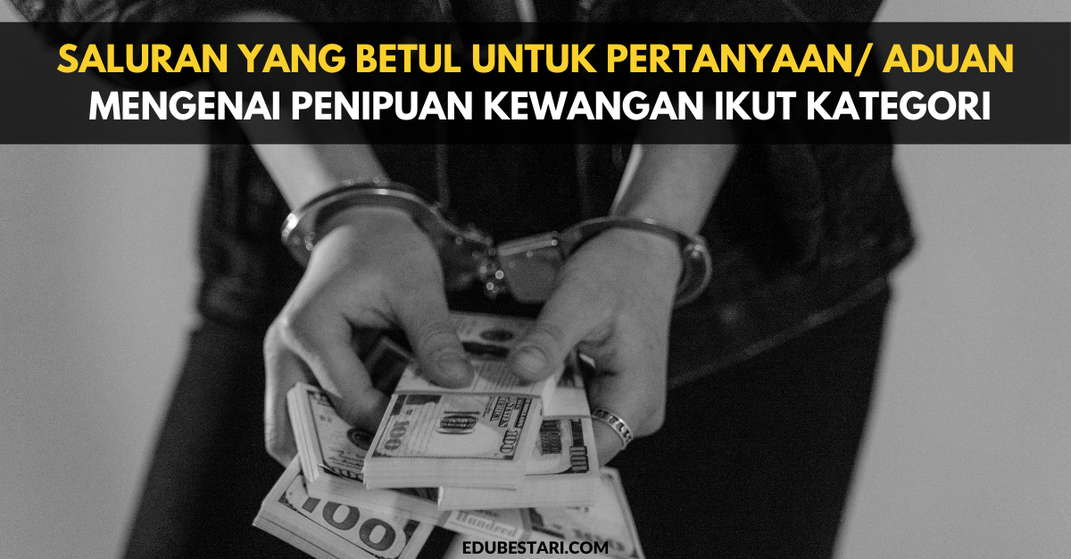 Saluran Yang Betul Untuk Pertanyaan/ Aduan Mengenai Penipuan Kewangan Ikut Kategori