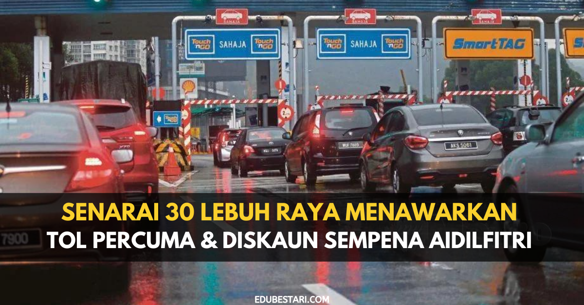 Senarai 30 Lebuh Raya Menawarkan Tol Percuma & Diskaun Sempena Aidilfitri Serta Tarikh Tawaran