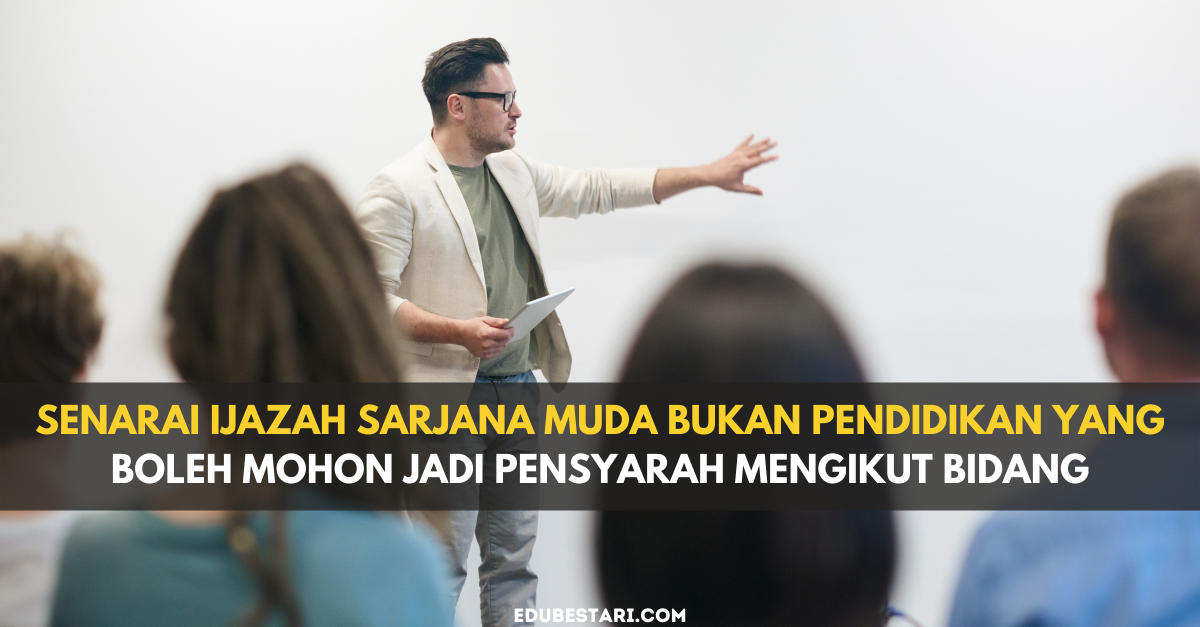 Senarai Ijazah Sarjana Muda Bukan Pendidikan Yang Boleh Mohon Jadi Pensyarah Mengikut Bidang