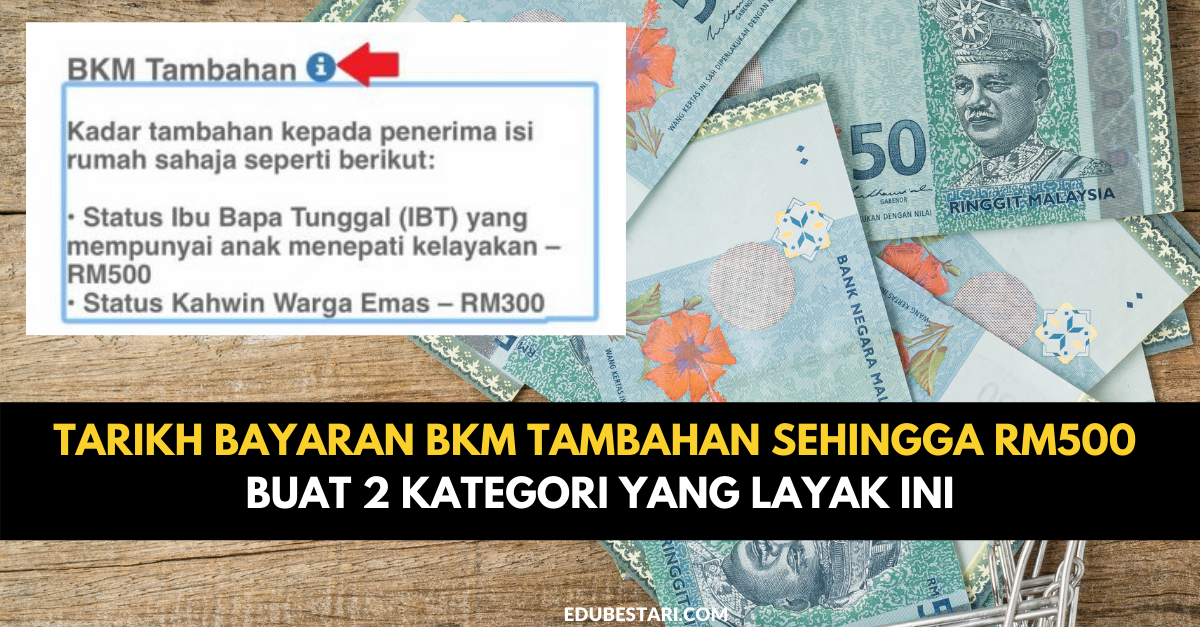 Tarikh Bayaran BKM Tambahan Sehingga RM500 Buat 2 Kategori Yang Layak Ini