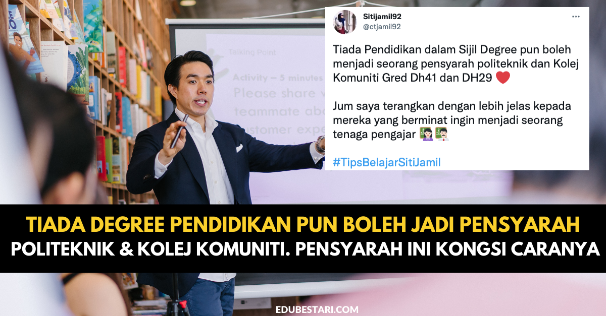 Tiada Degree Pendidikan Pun Boleh Jadi Pensyarah Politeknik & Kolej Komuniti. Pensyarah Ini Kongsi Caranya