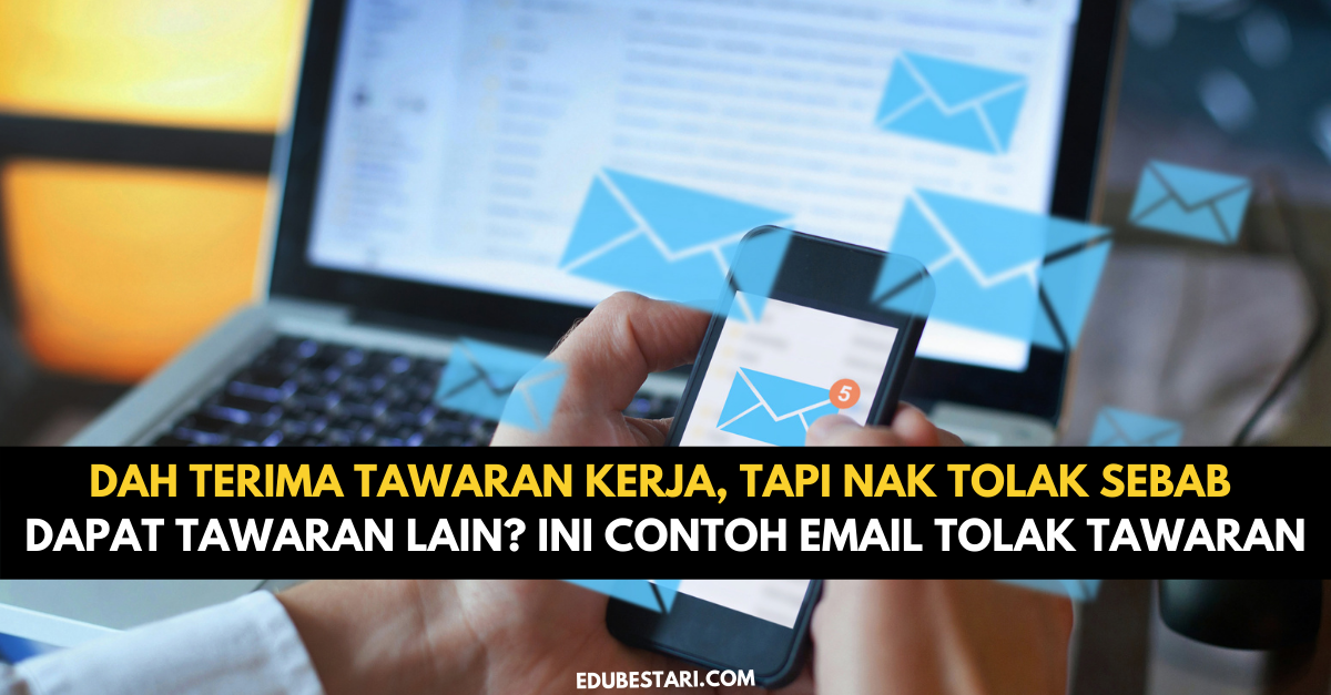 Dah Terima Tawaran Kerja, Tapi Nak Tolak Sebab Dapat Tawaran Lain? Ini Contoh Email Tolak Tawaran