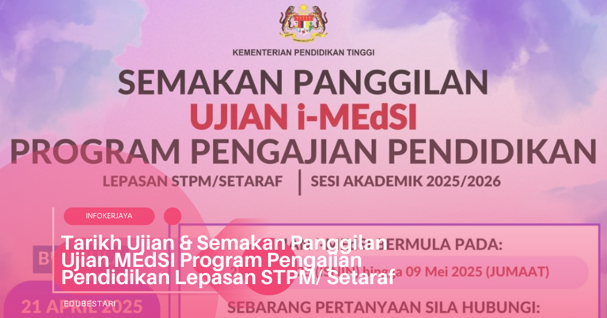 Tarikh Ujian & Semakan Panggilan Ujian MEdSI Program Pengajian Pendidikan Lepasan STPM/ Setaraf