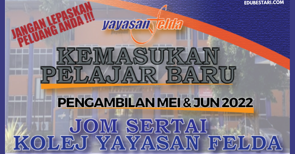Tawaran Kemasukan Ke Kolej Yayasan Felda Ambilan Mei & Jun 2022 Terbuka Buat Lepasan SPM