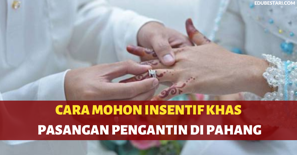 Cara Mohon Insentif Khas Pasangan Pengantin Di Pahang