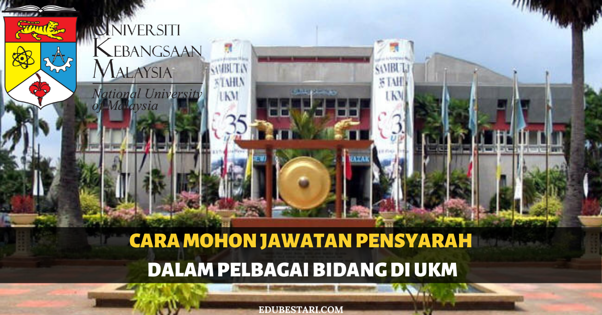 Cara Mohon Jawatan Pensyarah Dalam Pelbagai Bidang Pengajian Di UKM