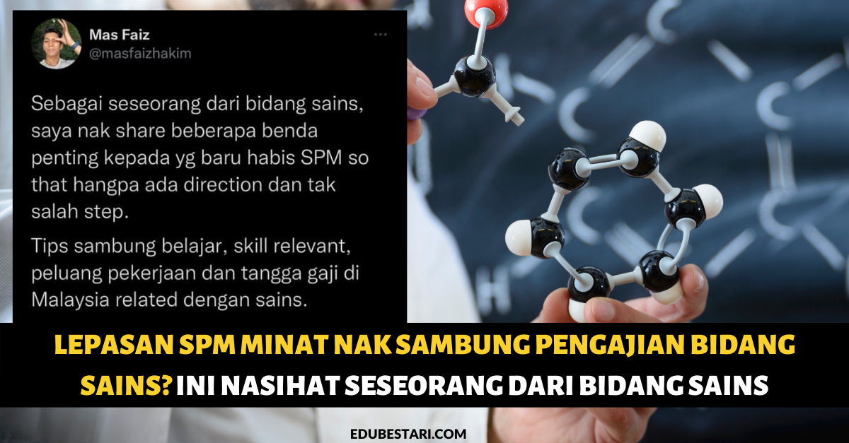 Lepasan SPM Minat Nak Sambung Pengajian Bidang Sains? Ini Nasihat Seseorang Dari Bidang Sains