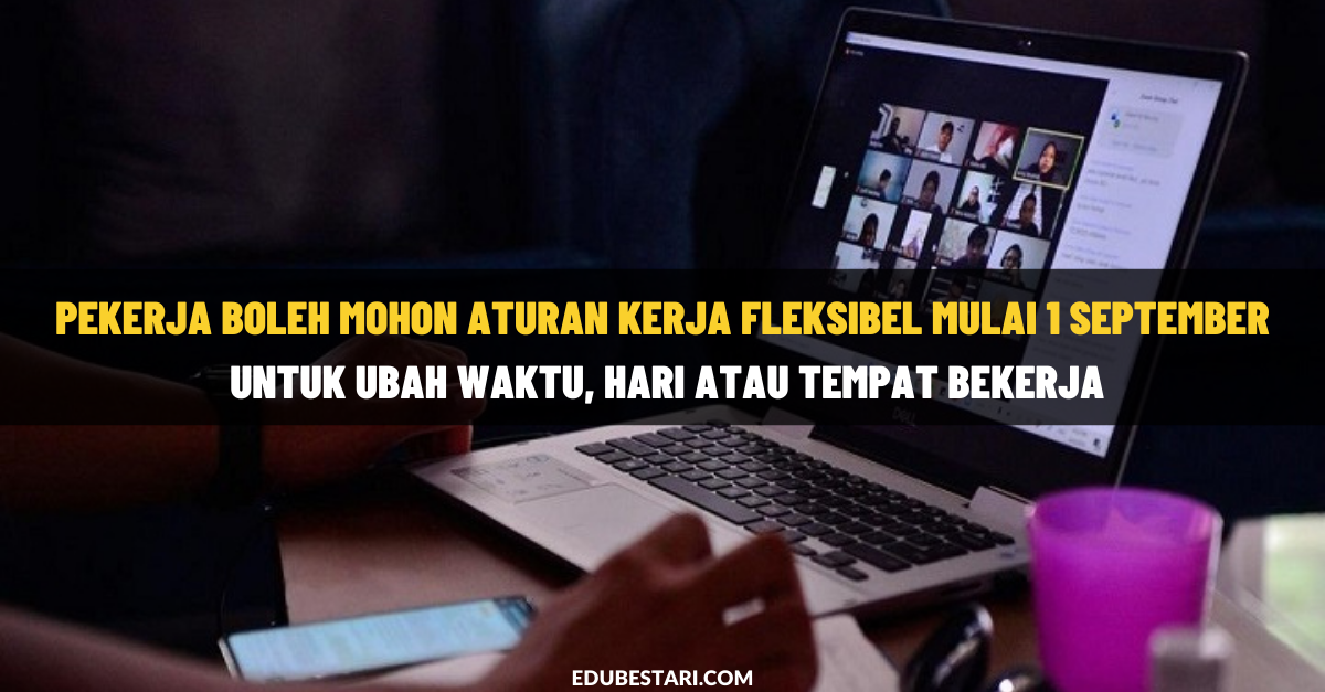 Pekerja Boleh Mohon Aturan Kerja Fleksibel (AKF) Mulai 1 September Untuk Ubah Waktu, Hari Atau Tempat Bekerja