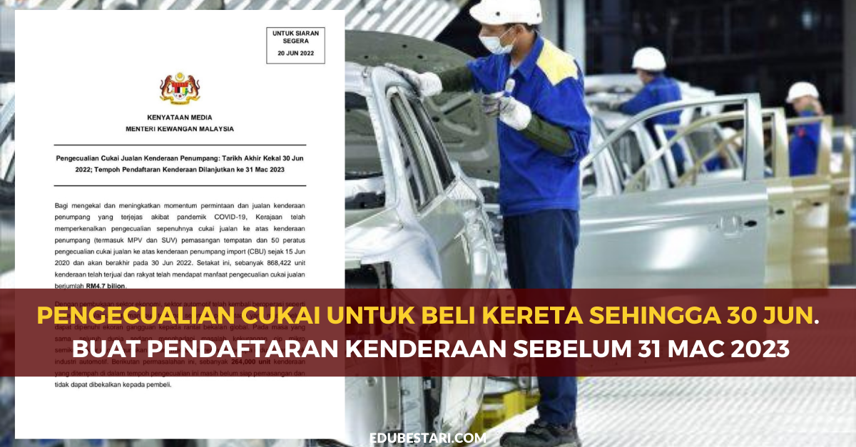 Pengecualian Cukai Untuk Beli Kereta Sehingga 30 Jun. Buat Pendaftaran Kenderaan Sebelum 31 Mac 2023