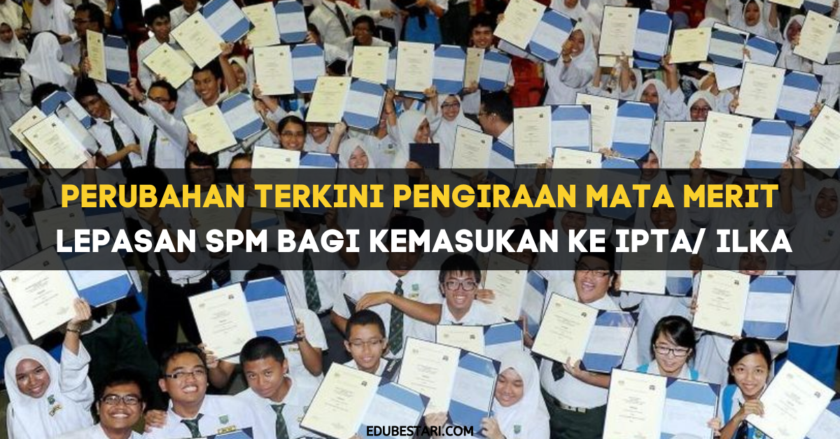 Perubahan Terkini Pengiraan Mata Merit Lepasan SPM Bagi Kemasukan Ke IPTA ILKA (1)