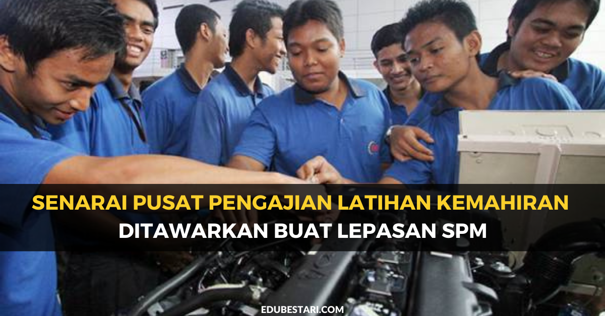 Senarai Pusat Pengajian Latihan Kemahiran Ditawarkan Buat Lepasan SPM
