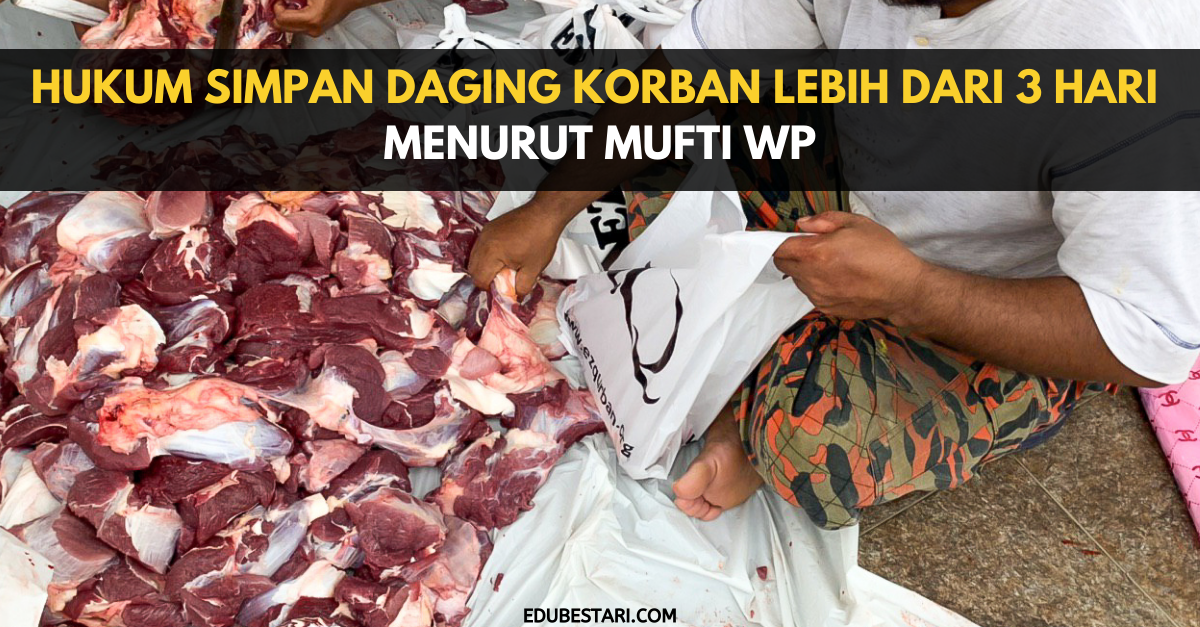 Hukum Simpan Daging Korban Lebih Dari 3 Hari Menurut Mufti WP