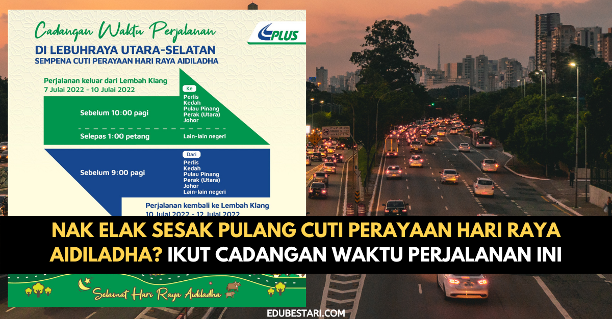 Nak Elak Sesak Pulang Cuti Perayaan Hari Raya Aidiladha? Ikut Cadangan Waktu Perjalanan Ini