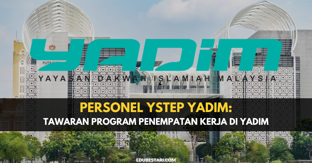 Personel YSTEP YADIM: Tawaran Program Penempatan Kerja Di YADIM Terbuka Buat Lepasan SPM & Graduan