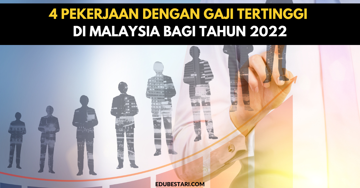 4 Pekerjaan Dengan Gaji Tertinggi Di Malaysia Bagi Tahun 2022