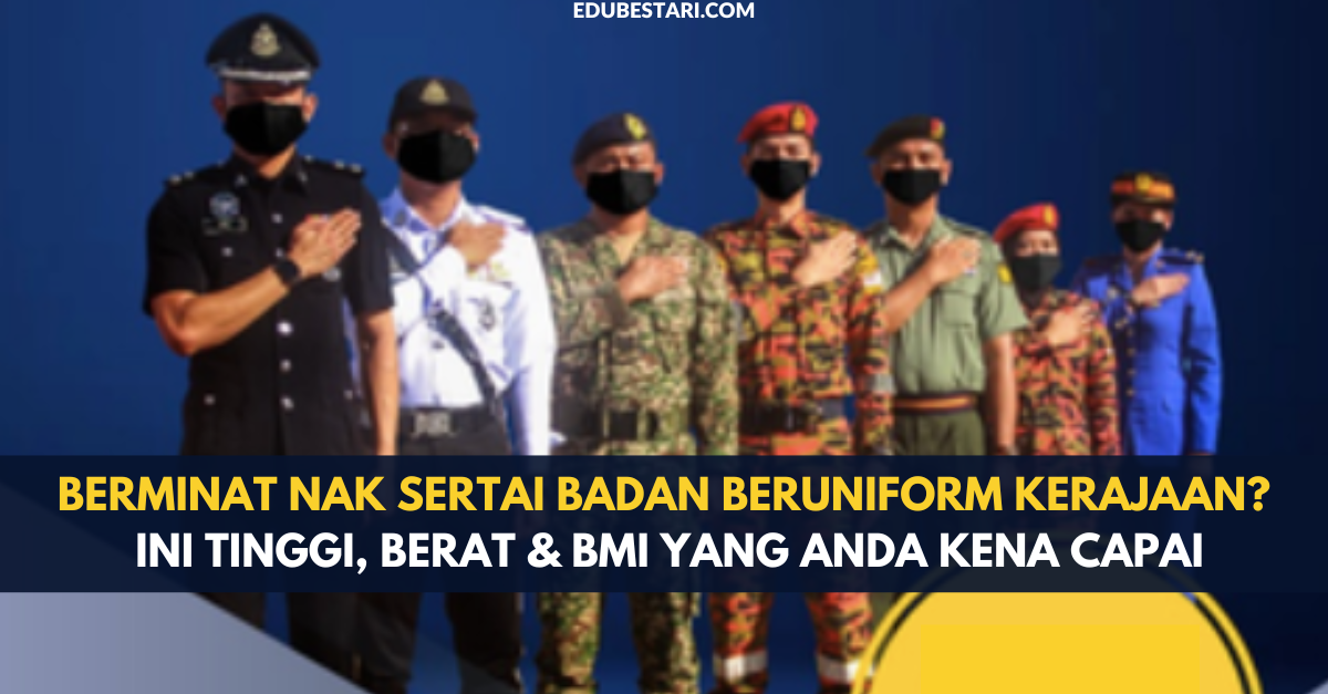 Berminat Nak Sertai Badan Beruniform Kerajaan? Ini Tinggi, Berat & BMI Yang Anda Kena Capai