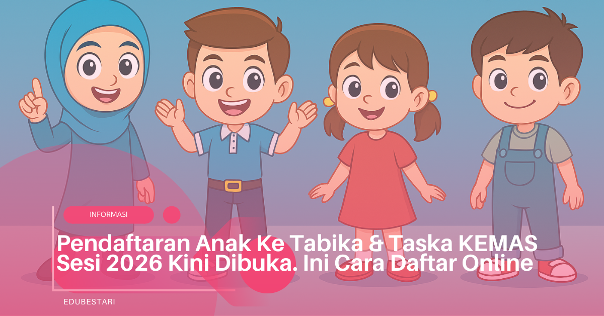 Pendaftaran Anak Ke Tabika & Taska KEMAS Sesi 2026 Kini Dibuka. Ini Cara Daftar Online