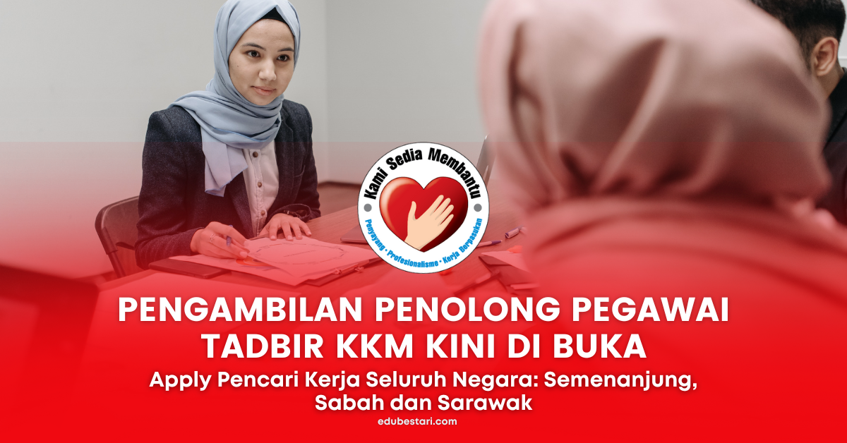 Pengambilan Penolong Pegawai Tadbir KKM Dibuka, Ini Cara Mohon Dengan STPM/ Diploma