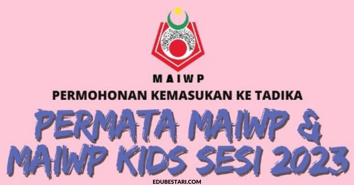 Permohonan Kemasukan Ke Tadika Permata MAIWP & MAIWP Kids Sesi 2023