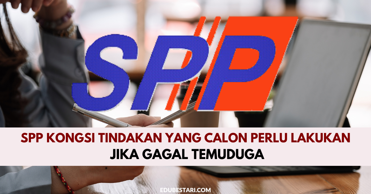 SPP Kongsi Tindakan Yang Calon Perlu Lakukan Jika Gagal Temuduga