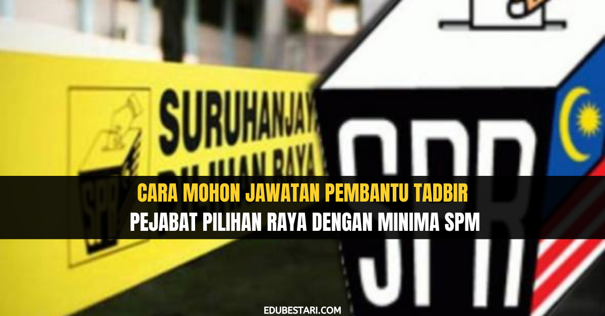 Cara Mohon Jawatan Pembantu Tadbir Pejabat Pilihan Raya Dengan Minima SPM