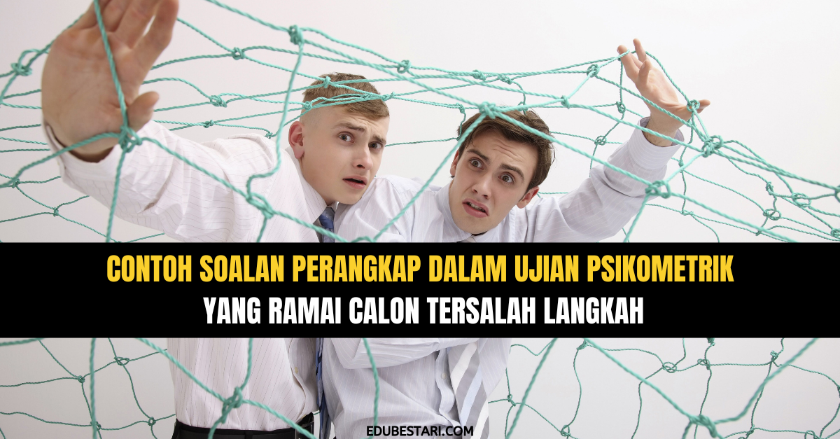 Contoh Soalan Perangkap Dalam Ujian Psikometrik Yang Ramai Calon Tersalah Langkah