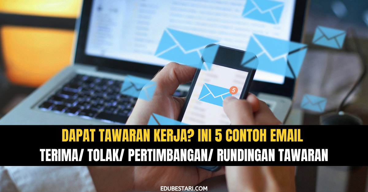 Dapat Tawaran Kerja? Ini 5 Contoh Email Terima/ Tolak/ Pertimbangan/ Rundingan Tawaran