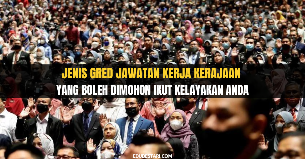 Jenis Gred Jawatan Kerja Kerajaan Yang Boleh Dimohon Ikut Kelayakan Anda
