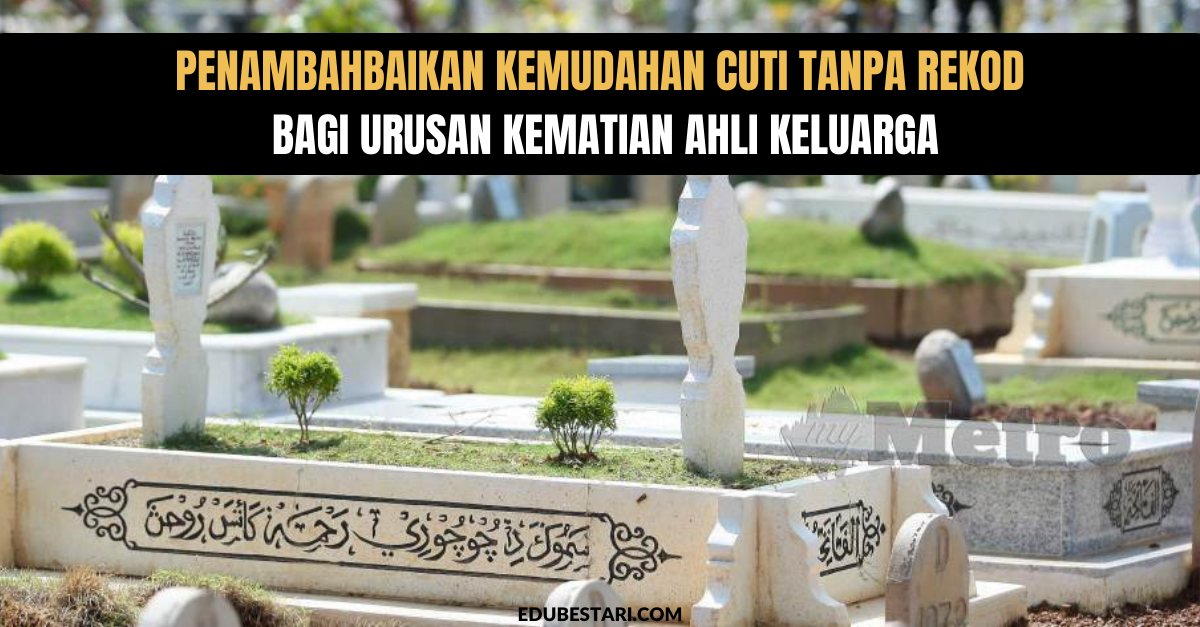Penambahbaikan Kemudahan Cuti Tanpa Rekod Bagi Urusan Kematian Ahli Keluarga