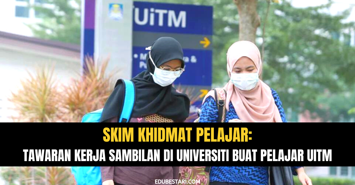Skim Khidmat Pelajar: Tawaran Kerja Sambilan Di Universiti Buat Pelajar UiTM Dibuka