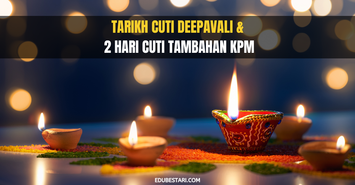 Tarikh Cuti Deepavali & 2 Hari Cuti Tambahan KPM