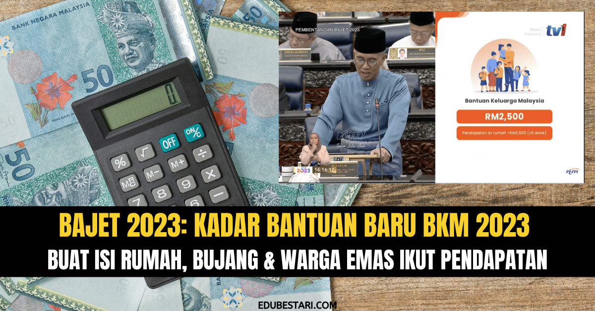 Bajet 2023: Kadar Bantuan Baru BKM 2023 Buat Isi Rumah, Bujang & Warga Emas Ikut Pendapatan