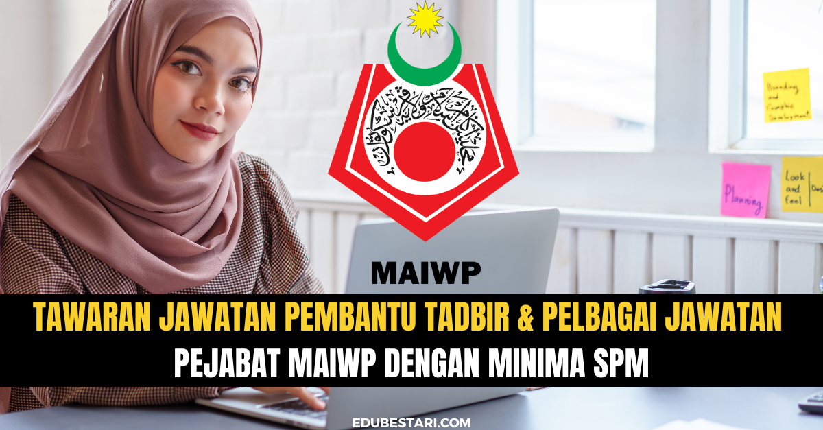 Cara Mohon Jawatan Pembantu Tadbir & Pelbagai Jawatan Di Pejabat MAIWP Dengan Minima SPM