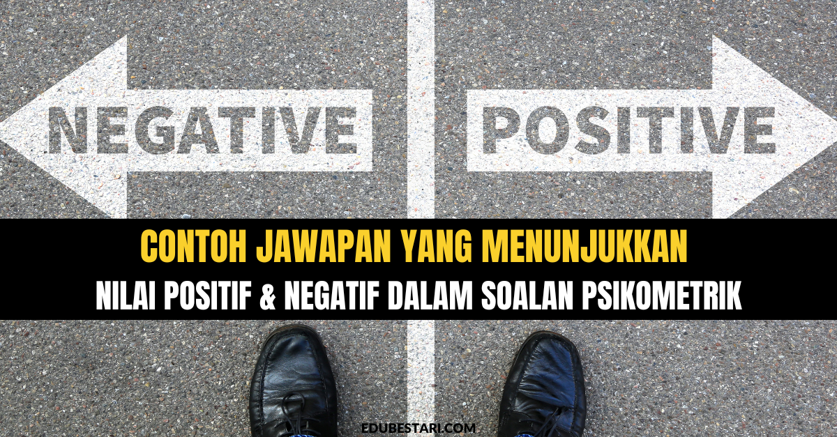Contoh Jawapan Yang Menunjukkan Nilai Positif & Negatif Dalam Soalan Psikometrik