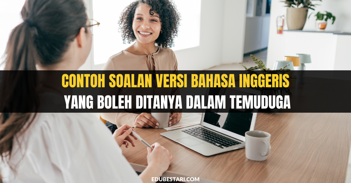Contoh Soalan Versi Bahasa Inggeris Yang Boleh Ditanya Dalam Temuduga