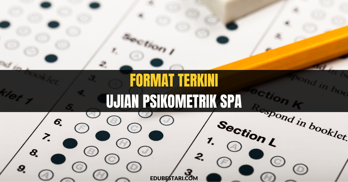 Format Terkini Ujian Psikometrik SPA Tahun 2023