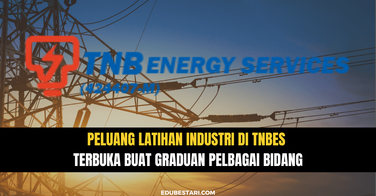 Peluang Latihan Industri Di TNBES Terbuka Buat Graduan Pelbagai Bidang
