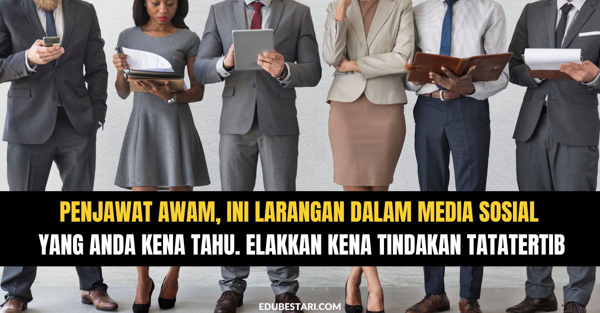 Penjawat Awam, Ini Larangan Dalam Media Sosial Yang Anda Kena Tahu. Elakkan Kena Tindakan Tatatertib