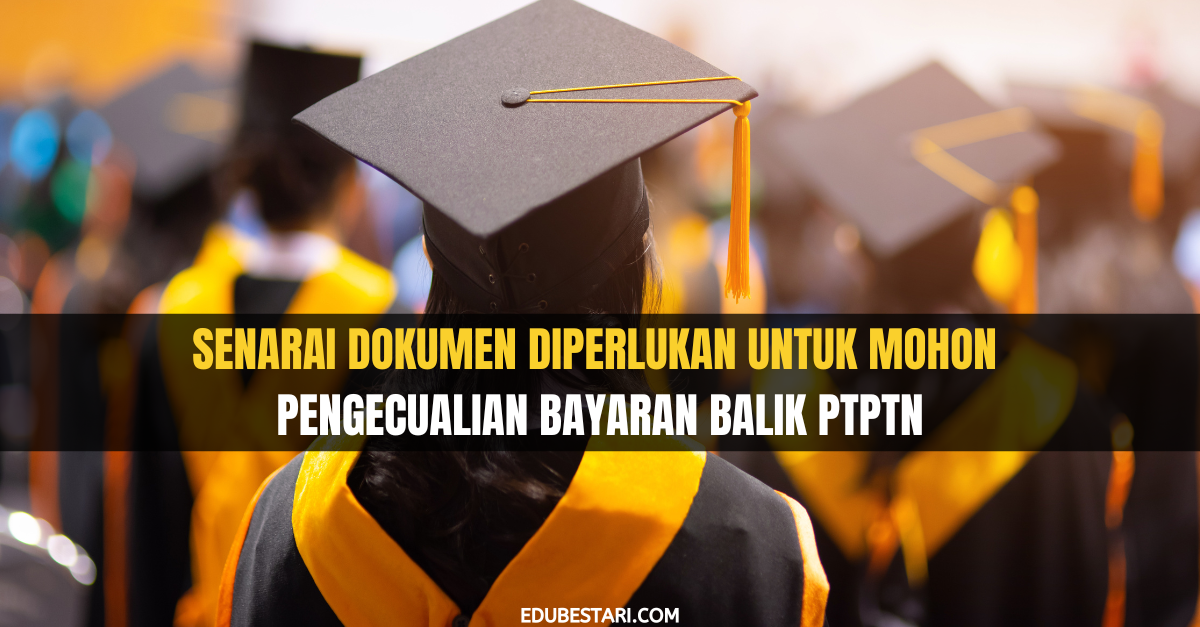 Senarai Dokumen Diperlukan Untuk Mohon Pengecualian Bayaran Balik PTPTN