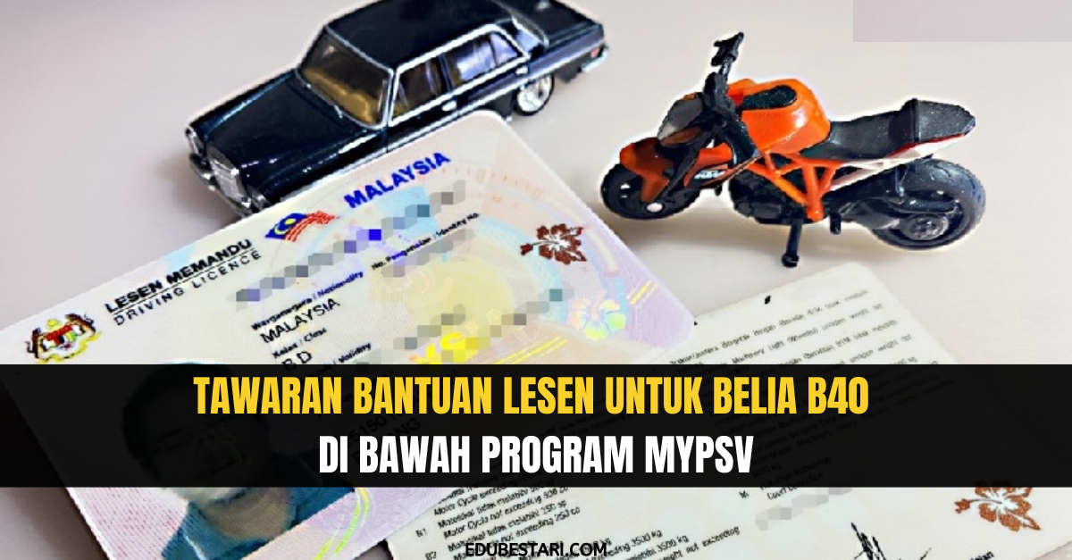 Tawaran Bantuan Lesen Untuk Belia B40 Di Bawah Program MyPSV